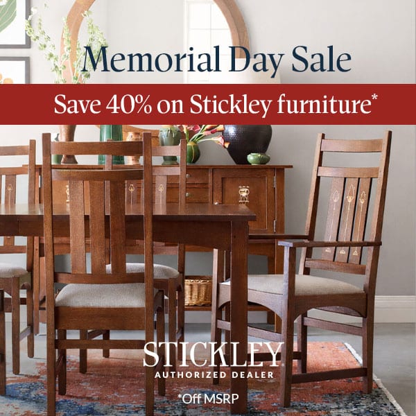 Memorial Day Sale 40% Off Stickley Furniture