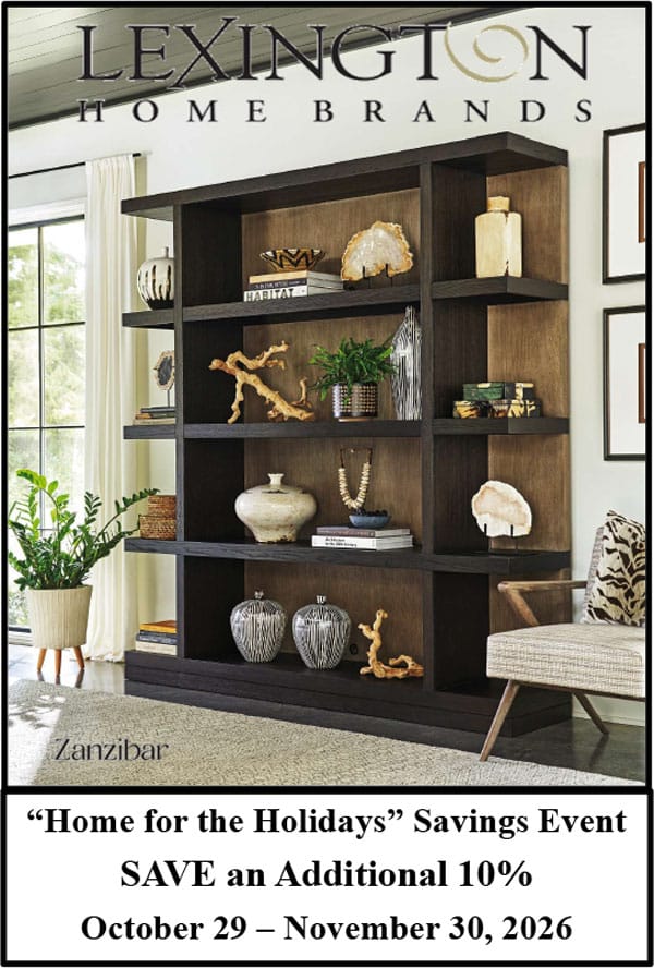 During our Lexington Home Brands "Home for the Holidays" Sale, save an Additional 10% off our Everyday Sale Prices on all Casegoods and Upholstery from Lexington, Barclay Butera, Tommy Bahama Home, Tommy Bahama Outdoor and Sligh Office and Media